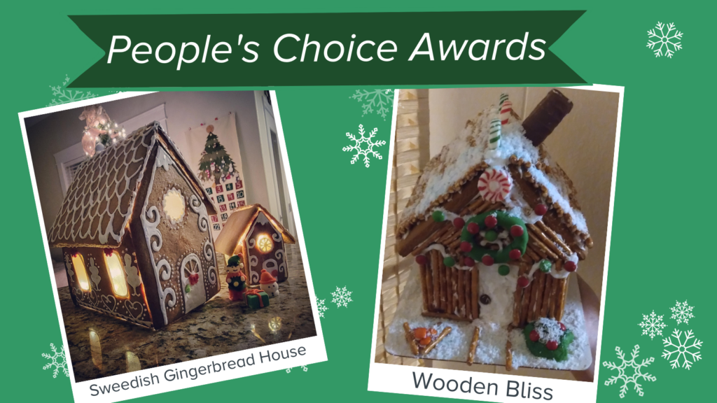 People's Choice Awards
Sweedish Gingerbread House & Wooden Bliss